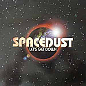 SPACEDUST / LET'S GET DOWN