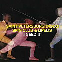 THE SAINT PETERSBURG DISCO SPIN CLUB / I NEED IT (INC. LOVEBIRDS MIX)