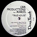 C&M PRODUCTIONS FEAT MARCEL / TRUE HOUSE