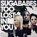 SUGABABES / TOO LOST IN YOU