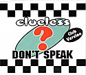 CLUELESS / DON'T SPEAK (CLUB VERSION)