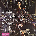 UTADA / YOU MAKE ME WANT TO BE A MAN