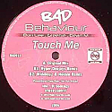 BAD BEHAVIOUR / TOUCH ME