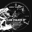 AARON 'THE PIMP' / CLUB STALKER EP