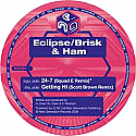 ECLIPSE / BRISK & HAM / 24-7 / GETTING HI