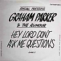 GRAHAM PARKER & THE RUMOUR / HEY LORD, DON'T ASK ME QUESTIONS