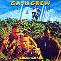 CASH CREW / GREEN GRASS