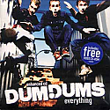 DUM DUMS / EVERYTHING