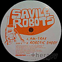 SAVILE ROBOTS / AM - TRAX / ROBOTIC DADDY