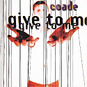 COADE / GIVE TO ME