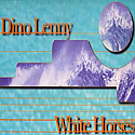 DINO LENNY / WHITE HORSES