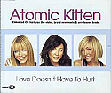 ATOMIC KITTEN / LOVE DOESN'T HAVE TO HURT