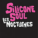 SILICONE SOUL / LES NOCTURNES
