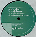 GRID & BACK 2 BASICS PRESENT / NASTY ALIEN BASS JOB EP