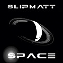 SLIPMATT / SPACE