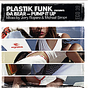 PLASTIK FUNK PRESENTS DA BEAR / PUMP IT UP