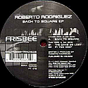 ROBERTO  RODRIGUEZ / BACK TO SQUARE EP