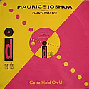 MAURICE JOSHUA FEATURING CHANTAY SAVAGE / I GOTTA HOLD ON U