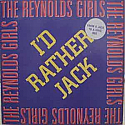 THE REYNOLDS GIRLS / I'D RATHER JACK