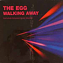 THE EGG / WALKING AWAY