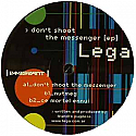 LEGA / DON'T SHOOT THE MESSENGER EP