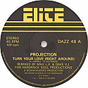 PROJECTION / TURN YOUR LOVE (RIGHT AROUND)