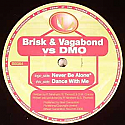 BRISK & VAGABOND VS DMO / NEVER BE ALONE