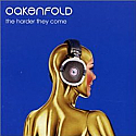 OAKENFOLD / THE HARDER THEY COME
