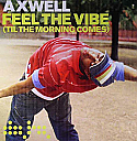 AXWELL / FEEL THE VIBE (TIL THE MORNING COMES)