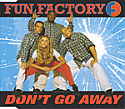 FUN FACTORY / DON'T GO AWAY