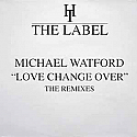 MICHAELL WATFORD / LOVE CHANGE OVER (THE REMIXES)
