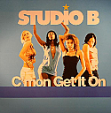 STUDIO B / C'MON GET IT ON