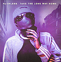 FAITHLESS / TAKE THE LONG WAY HOME