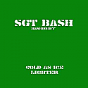 SGT BASH / COLD AS ICE