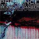 PRESENCE FEAT SHARA NELSON / SENSE OF DANGER (REMIXES)