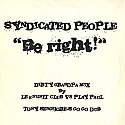 SYNDICATED PEOPLE / BE RIGHT!
