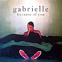 GABRIELLE / BECAUSE OF YOU