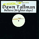 DAWN TALLMAN / BELIEVE (BRIGHTER DAYS)