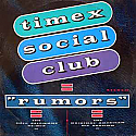 TIMEX SOCIAL CLUB / RUMORS