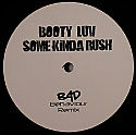 BOOTY LUV / SOME KINDA RUSH (BAD BEHAVIOUR REMIX)