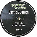 DARK BY DESIGN / MOSH