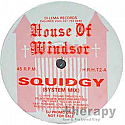 HOUSE OF WINDSOR / SQUIDGY