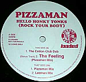 PIZZAMAN / HELLO HONKY TONKS (ROCK YOUR BODY)