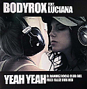 BODYROX FEAT LUCIANA / YEAH YEAH