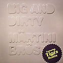 MARTINI BROS / BIG AND DIRTY