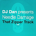 DJ DAN PRES NEEDLE DAMAGE / THAT ZIPPER TRACK