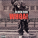 BLACK ROB / WHOA!
