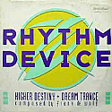 RHYTHM DEVICE / HIGHER DESTINY / DREAM TRANCE