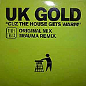 UK GOLD / CUZ THE HOUSE GETS WARM