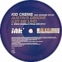 KID CRÈME FEAT SHAWNEE TAYLOR / AUSTIN'S GROOVE (LET ME LIVE)